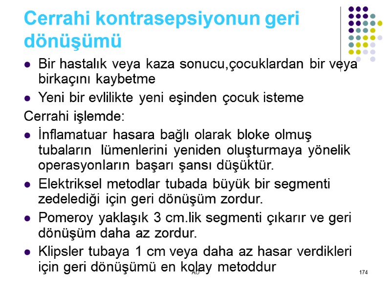 AÖ 174 Cerrahi kontrasepsiyonun geri dönüşümü Bir hastalık veya kaza sonucu,çocuklardan bir veya birkaçını